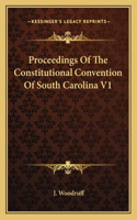 Proceedings Of The Constitutional Convention Of South Carolina V1