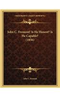 John C. Fremont! Is He Honest? Is He Capable? (1856)