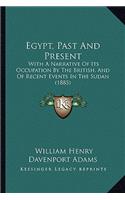 Egypt, Past and Present: With a Narrative of Its Occupation by the British, and of Recent Events in the Sudan (1885)