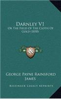 Darnley V1: Or the Field of the Cloth of Gold (1830)