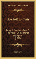 How To Enjoy Paris