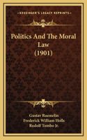 Politics And The Moral Law (1901)
