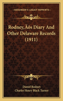 Rodney's Diary And Other Delaware Records (1911)