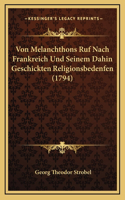 Von Melanchthons Ruf Nach Frankreich Und Seinem Dahin Geschickten Religionsbedenfen (1794)