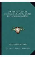 Lehre Von Der Successio Graduum Unter Intestaterben (1876)