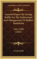 Assorted Papers By George Baillie For The Endowment And Management Of Baillie's Institution