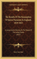 The Results Of The Resumption Of Specie Payments In England, 1819-1823