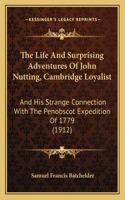 Life And Surprising Adventures Of John Nutting, Cambridge Loyalist
