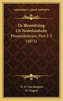 De Bloemlezing Uit Nederlandsche Prozaschrijvers, Part 1-3 (1873)
