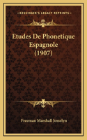 Etudes De Phonetique Espagnole (1907)