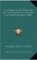 Conferences Ou Discours Sur Les Influences Sociales Du Christianisme (1848)