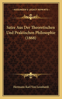 Satze Aus Der Theoretischen Und Praktischen Philosophie (1868)