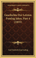 Geschichte Der Letzten Funfzig Jahre, Part 4 (1835)