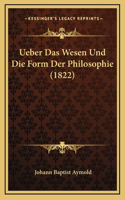 Ueber Das Wesen Und Die Form Der Philosophie (1822)