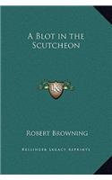 A Blot in the Scutcheon