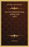 On A New Method Of Fixing Artificial Teeth (1857)