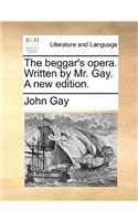 The Beggar's Opera. Written by Mr. Gay. a New Edition.: (English)