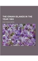 The Ionian Islands in the Year 1863