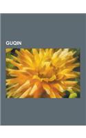 Guqin: Contemporary Guqin Players, Guqin Construction, Guqin Strings, Four Arts of the Chinese Scholar, Guqin Aesthetics, Guq