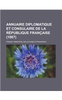 Annuaire Diplomatique Et Consulaire de La Republique Francaise (1867 )