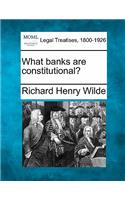 What Banks Are Constitutional?