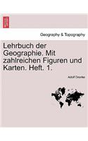 Lehrbuch Der Geographie. Mit Zahlreichen Figuren Und Karten. Heft. 1.