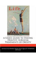 A User's Guide to Staying Healthy: Surgical Treatments of Obesity