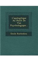 L'apolog�tique Au Point De Vue Psychologique...