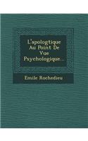 L'apolog&#65533;tique Au Point De Vue Psychologique...