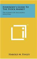 Everybody's Guide to the Stock Market: The Science of Successful Investing