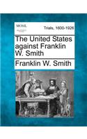 United States Against Franklin W. Smith
