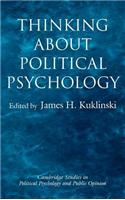 Thinking about Political Psychology. Cambridge Studies in Political Psychology and Public Opinion.