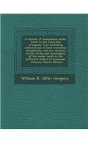 Evolution of Mammalian Molar Teeth to and from the Triangular Type Including Collected and Revised Researches Trituberculy and New Sections on the for