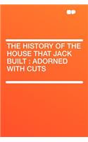 The History of the House That Jack Built: Adorned with Cuts