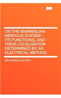 On the Mammalian Nervous System: Its Functions, and Their Localisation Determined by an Electrical Method