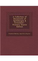 A Collection of Documents of Spitzbergen & Greenland - Primary Source Edition