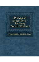 Prelogical Experience - Primary Source Edition: (English)