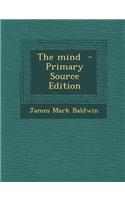 The Mind - Primary Source Edition: (English)