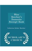 Miss Beecher's Domestic Receipt Book - Scholar's Choice Edition