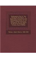 Shakespeare's Part in the Taming of the Shrew. a Dissertation Presented to the Philosophical Faculty of the Kaiser-Wilhelms-University, Strassburg, for the Degree of Doctor of Philosophy: (English)