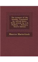 The Treasure of the Humble. Translated by Alfred Sutro. with Introd. by A.D. Walkley - Primary Source Edition