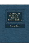 History of Nairnshire - Primary Source Edition