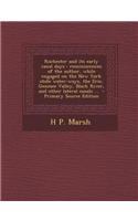 Rochester and Its Early Canal Days: Reminiscences of the Author, While Engaged on the New York State Water-Ways, the Erie, Genesee Valley, Black River