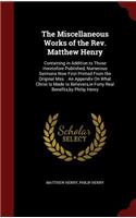 The Miscellaneous Works of the Rev. Matthew Henry: (English)