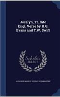 Jocelyn, Tr. Into Engl. Verse by H.G. Evans and T.W. Swift