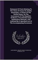 Statement Of Facts Relating To The Claim Of Orazio De Attellis Santangelo, A Citizen Of The United States, On The Government Of The Republic Of Mexico, Preceded By Some Explanatory Remarks, And Followed By A Specified List Of The Accompanying Docum