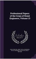 Professional Papers of the Corps of Royal Engineers, Volume 13