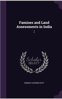 Famines and Land Assessments in India;