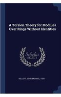 A Torsion Theory for Modules Over Rings Without Identities