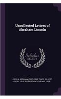 Uncollected Letters of Abraham Lincoln
